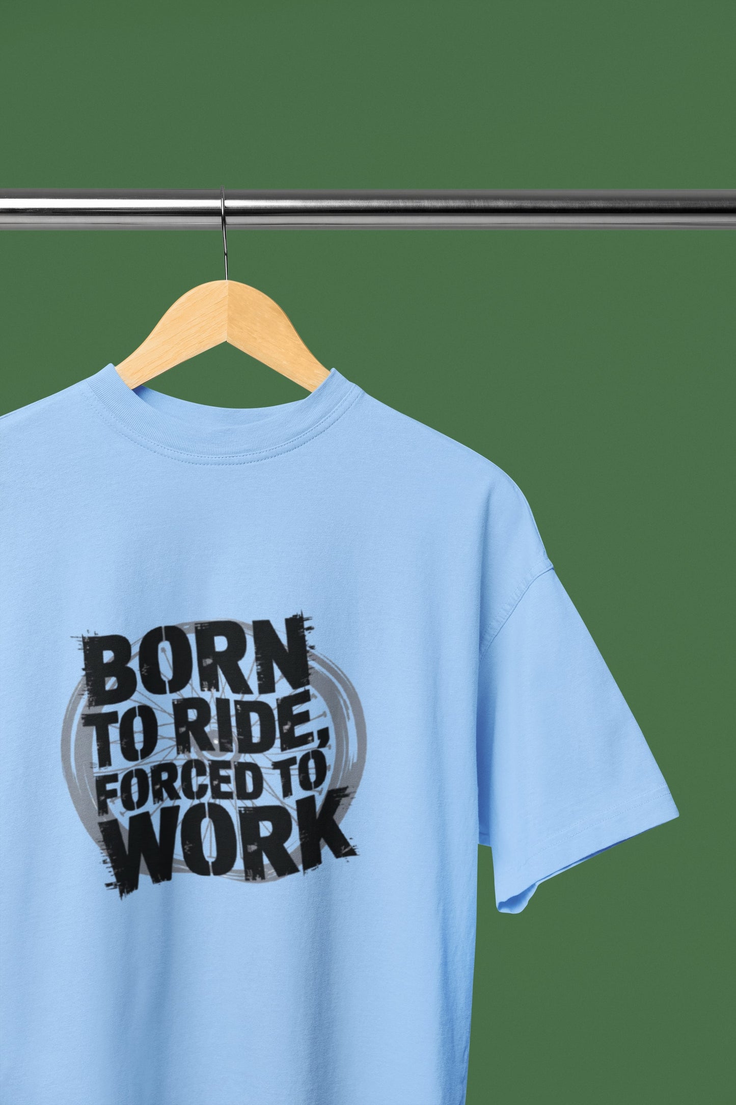 Born To Ride Forced To Work Round Neck T-shirt