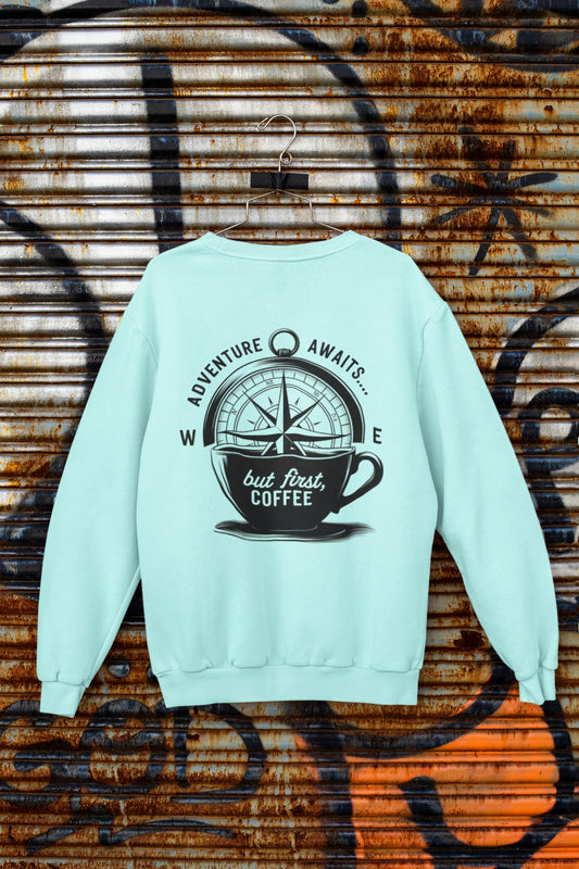 Adventure Awaits But First Coffee Unisex Sweatshirt