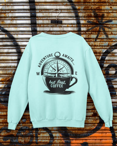 Adventure Awaits But First Coffee Unisex Sweatshirt