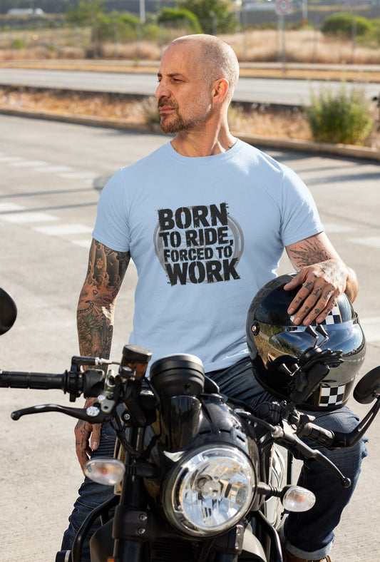 Born To Ride Forced To Work Round Neck T-shirt