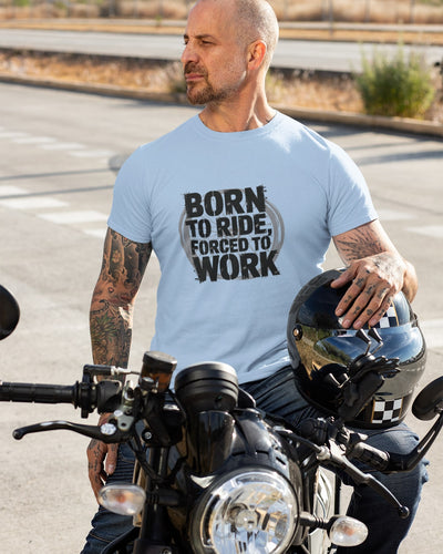 Born To Ride Forced To Work Round Neck T-shirt