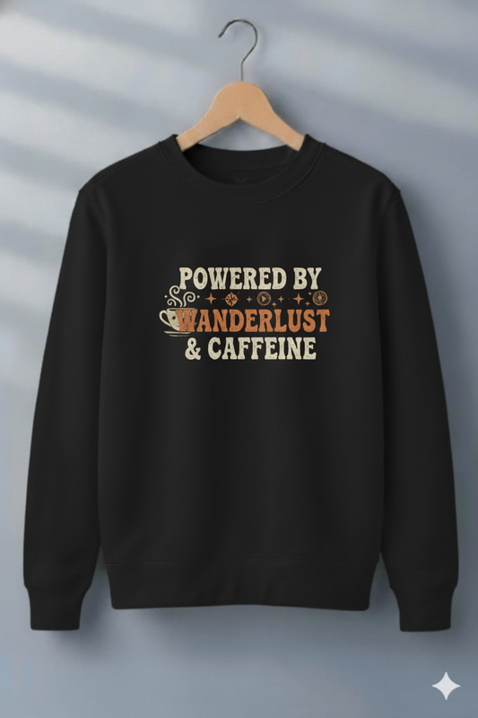 Powered by Wanderlust & Caffeine Unisex Sweatshirt